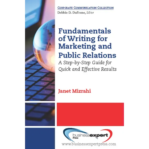 Fundamentals of Writing for Marketing and Public Relations: A Step-by-Step Guide for Quick and Effective Results