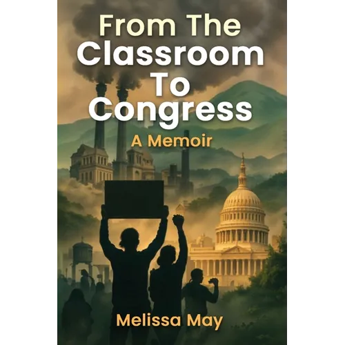 From the Classroom to Congress: A Memoir