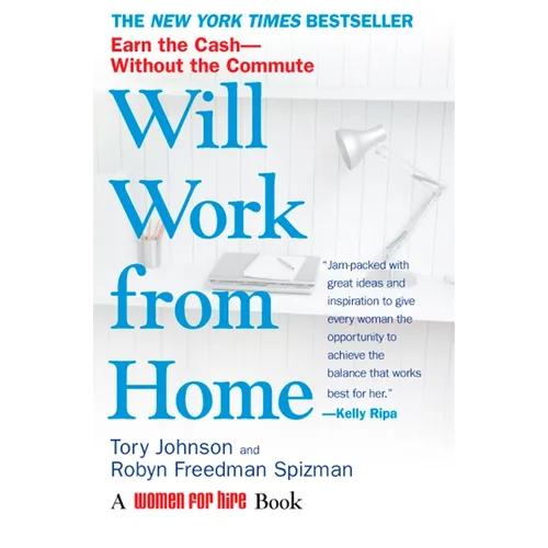Will Work from Home: Earn the Cash--Without the Commute