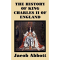 The History of King Charles II of England: The History of King Charles II of England: The Restoration of the British Monarchy