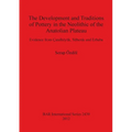 The Development and Traditions of Pottery in the Neolithic of the Anatolian Plateau: Evidence from Çatalhöyük, Süberde and Erbaba
