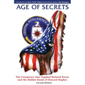 Age of Secrets: The Conspiracy that Toppled Richard Nixon and the Hidden Death of Howard Hughes