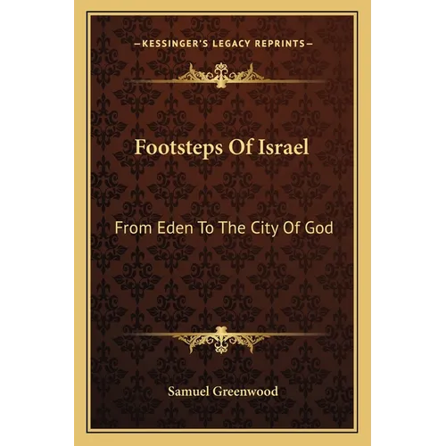 Footsteps Of Israel: From Eden To The City Of God