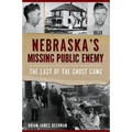 Nebraska's Missing Public Enemy: The Last of the Ghost Gang