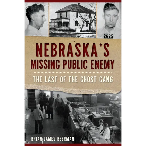 Nebraska's Missing Public Enemy: The Last of the Ghost Gang
