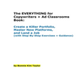 The EVERYTHING for Copywriters + Ad Classrooms Book: Create a Killer Portfolio, Master New Platforms, and Land a Job (with Step-By-Step Exercises + Gu