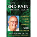 End Pain & Feel Great Again!: Nineteen Proven Body, Mind, Spirit, and Fun Ways to Banish Pain Naturally