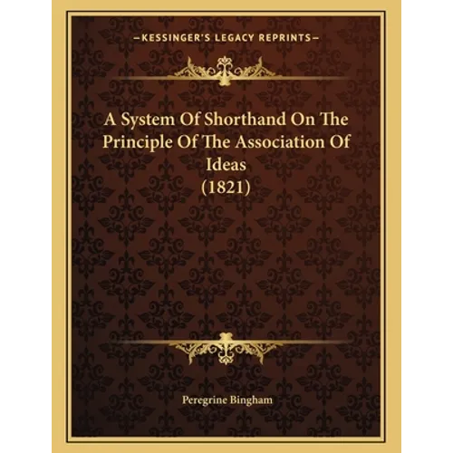 A System Of Shorthand On The Principle Of The Association Of Ideas (1821)