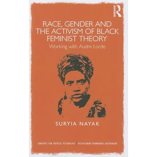 Race, Gender and the Activism of Black Feminist Theory: Working with Audre Lorde