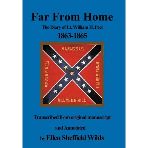 Far from Home: The Diary of Lt. William H. Peel 1863-1865