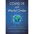 Covid-19 and World Order: The Future of Conflict, Competition, and Cooperation
