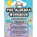 Summer Math Pre Algebra Workbook Grade 4-6 Bridge Building Activities: 4th to 6th Grade Summer Pre Algebra Essential Skills Practice Worksheets