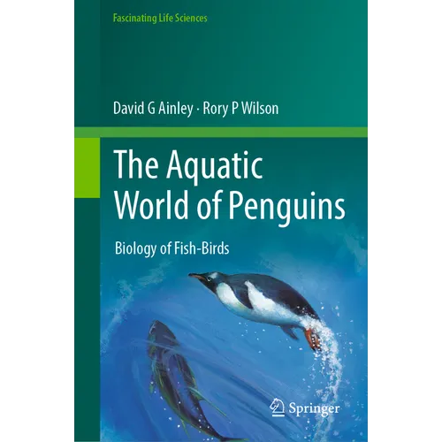 The Aquatic World of Penguins: Biology of Fish-Birds