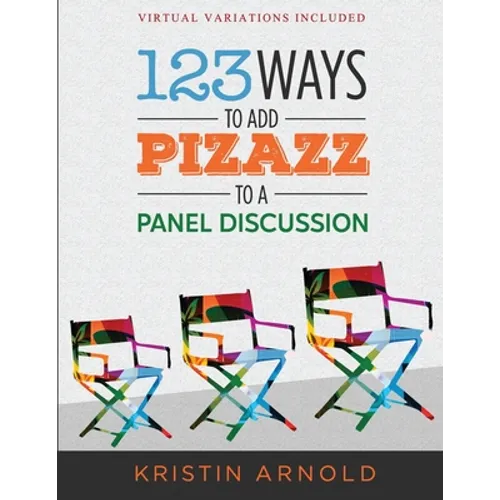 123 Ways to Add Pizazz to a Panel Discussion