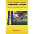 Academics, Discipline, and Sports at Saint Finbarr's College: Tributes to Finbarr's Great Soccer Players