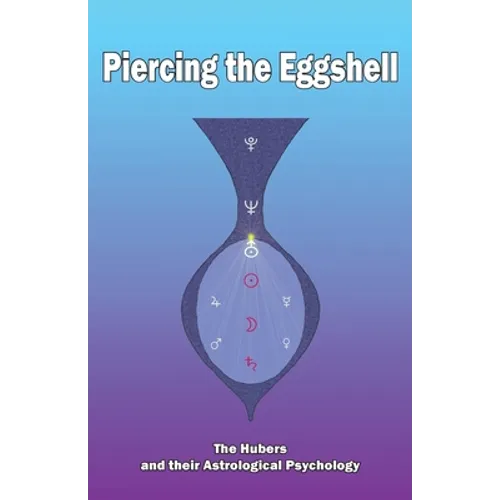 Piercing the Eggshell: The Hubers and their Astrological Psychology