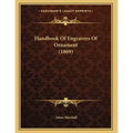 Handbook Of Engravers Of Ornament (1869)