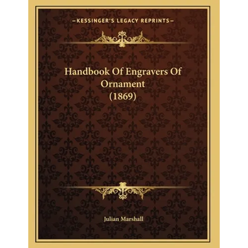 Handbook Of Engravers Of Ornament (1869)