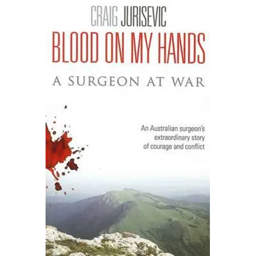 Blood on my hands: A surgeon at war