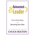 The Reinvented Leader: Five Critical Steps to Becoming Your Best