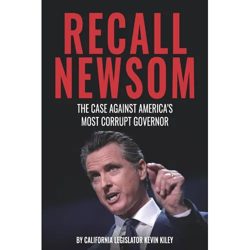 Recall Newsom: The Case Against America's Most Corrupt Governor