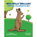 Wee Willy Wallaby: What Do You Want to Be?
