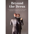 Beyond the Dress: A Comprehensive Guide to Inclusive Wedding Planning for Gay Men