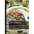 Life Indoors: How Our Homes Are Shaping Our Bodies and Our Planet
