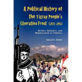 A Political History of the Tigray People's Liberation Front (1975-1991): Revolt, Ideology, and Mobilisation in Ethiopia