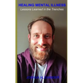 Healing Mental Illness: Lessons Learned in the Trenches