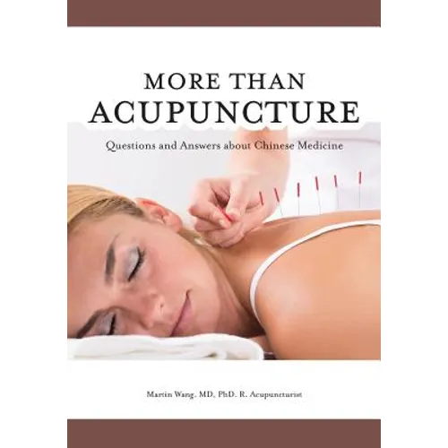 More Than Acupuncture: Questions and Answers about Chinese Medicine