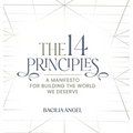 The 14 Principles: A Manifesto For Building The World We Deserve