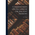 Commentaries on the Laws of the Ancient Hebrews