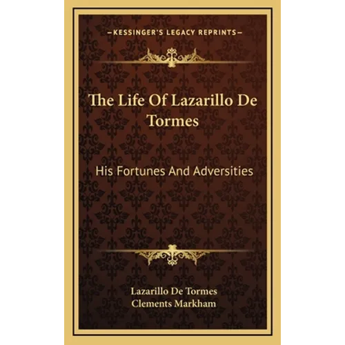 The Life Of Lazarillo De Tormes: His Fortunes And Adversities