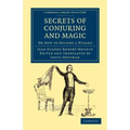 Secrets of Conjuring and Magic: Or How to Become a Wizard
