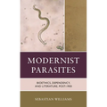 Modernist Parasites: Bioethics, Dependency, and Literature, Post-1900
