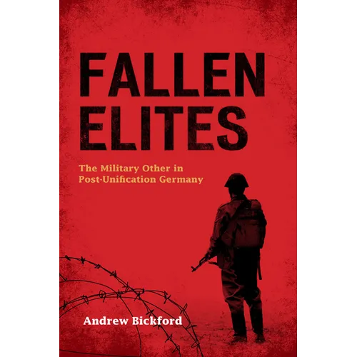 Fallen Elites: The Military Other in Post-Unification Germany