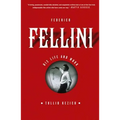 Federico Fellini: His Life and Work