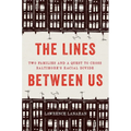 The Lines Between Us: Two Families and a Quest to Cross Baltimore's Racial Divide