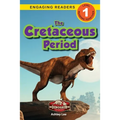 The Cretaceous Period: Dinosaur Adventures (Engaging Readers, Level 1)