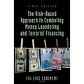 The Risk-Based Approach to Combating Money Laundering and Terrorist Financing
