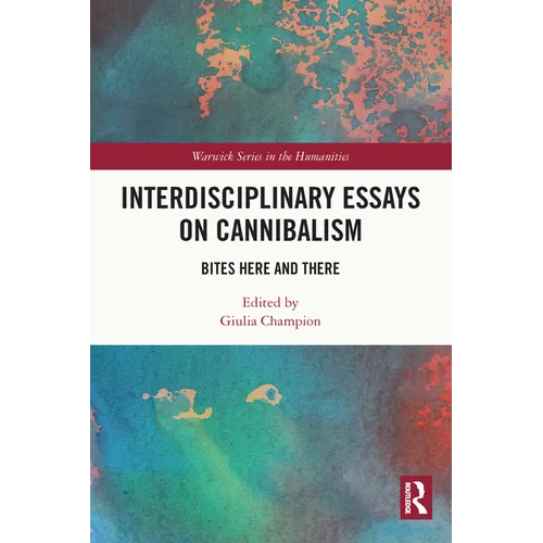 Interdisciplinary Essays on Cannibalism: Bites Here and There