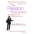 The Passion Prescription: Ten Weeks to Your Best Sex -- Ever!
