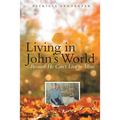 Living in John's World: Because He Can't Live in Mine