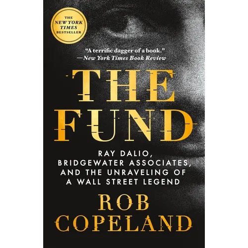 The Fund: Ray Dalio, Bridgewater Associates, and the Unraveling of a Wall Street Legend
