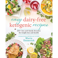 Easy Dairy-Free Ketogenic Recipes: 200+ Low-Carb Family Favorites for Weight Loss and Health