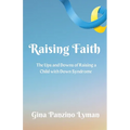 Raising Faith: The Ups and Downs of Raising a Child with Down Syndrome