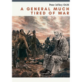 A General Much Tired of War
