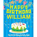 Happy Birthday William - The Big Birthday Activity Book: (Personalized Children's Activity Book)
