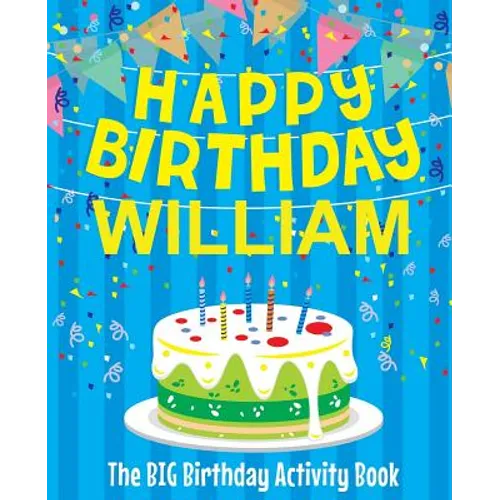 Happy Birthday William - The Big Birthday Activity Book: (Personalized Children's Activity Book)